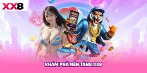 Khám Phá Nền Tảng XX8