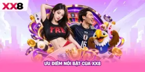 Ưu Điểm Nổi Bật Của XX8